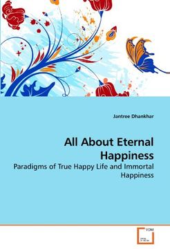portada All About Eternal Happiness: Paradigms of True Happy Life and Immortal Happiness