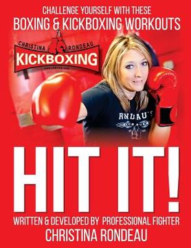 portada Hit It!: Challenge Yourself with these Boxing & Kickboxing Workouts (en Inglés)