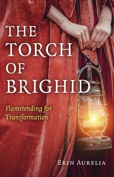 portada The Torch of Brighid: Flametending for Transformation (en Inglés)