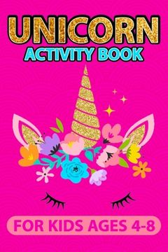 portada Unicorn Activity Book for Kids ages 4-8: Best Unicorn Coloring Book for Girls and Boys and Friends - 100 Pulse Unique unicorn color book Ever (en Inglés)