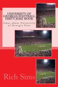 portada University of Georgia Football Dirty Joke Book: Jokes about University of Georgia Fans (en Inglés)