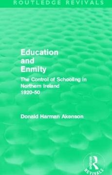 portada Education and Enmity (Routledge Revivals): The Control of Schooling in Northern Ireland 1920-50 (en Inglés)