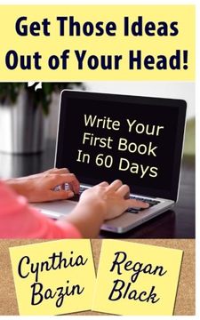 portada Get Those Ideas Out of Your Head!: Write Your First Book In 60 Days