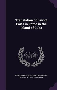 portada Translation of Law of Ports in Force in the Island of Cuba