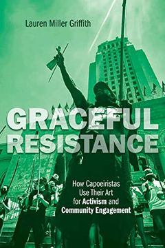 portada Graceful Resistance: How Capoeiristas use Their art for Activism and Community Engagement (Interp Culture new Millennium) (en Inglés)
