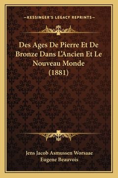 portada Des Ages De Pierre Et De Bronze Dans L'Ancien Et Le Nouveau Monde (1881) (en Francés)