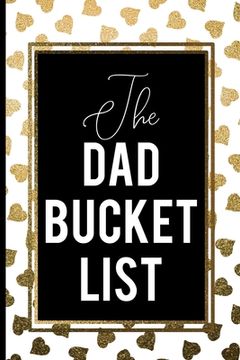 portada The Dad Bucket List: Cute gold Heart on White Cover (en Inglés)