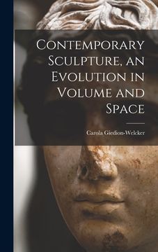 portada Contemporary Sculpture, an Evolution in Volume and Space (en Inglés)