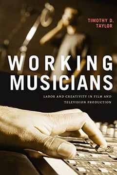 portada Working Musicians: Labor and Creativity in Film and Television Production (en Inglés)