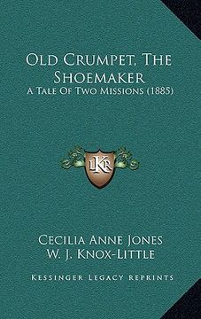 portada old crumpet, the shoemaker: a tale of two missions (1885)