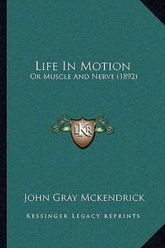 portada life in motion: or muscle and nerve (1892) (in English)