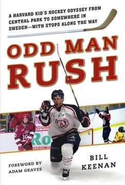portada Odd man Rush: A Harvard Kid? S Hockey Odyssey From Central Park to Somewhere in Sweden? With Stops Along the way (in English)