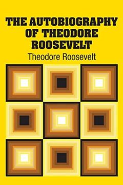 portada The Autobiography of Theodore Roosevelt (en Inglés)