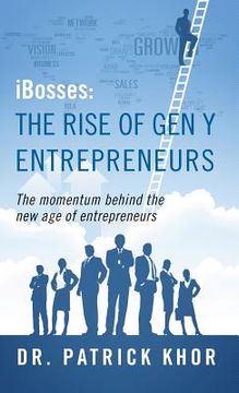 portada Ibosses: The Rise of Gen y Entrepreneurs - The Momentum Behind the New Age of Entrepreneurs (en Inglés)