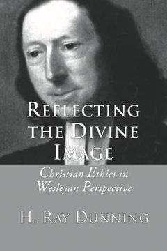 portada reflecting the divine image: christian ethics in wesleyan perspective (en Inglés)