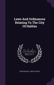 portada Laws And Ordinances Relating To The City Of Halifax (en Inglés)