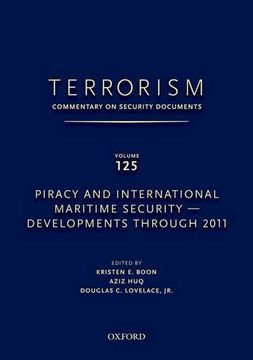 portada Terrorism: Commentary on Security Documents Volume 125: Piracy and International Maritime Security―Developments Through 2011 (en Inglés)