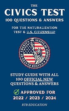portada The Civics Test - 100 Questions & Answers for the Naturalization Test & U. S. Citizenship: Study Guide With all 100 Official new Questions & Answers (Approved for 2022 (en Inglés)