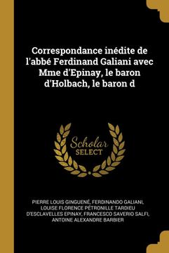 portada Correspondance Inédite de L'abbé Ferdinand Galiani Avec mme D'epinay, le Baron D'holbach, le Baron d (en Francés)