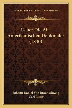 portada Ueber Die Alt-Amerikanischen Denkmaler (1840) (en Alemán)