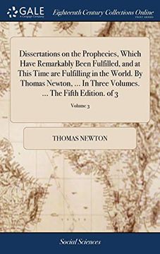 portada Dissertations on the Prophecies, Which Have Remarkably Been Fulfilled, and at This Time are Fulfilling in the World. By Thomas Newton,. In Three Volumes. The Fifth Edition. Of 3; Volume 3 (en Inglés)
