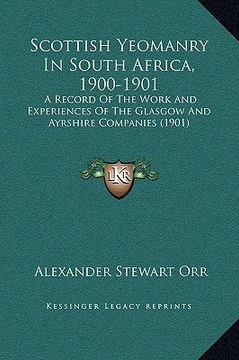 portada scottish yeomanry in south africa, 1900-1901: a record of the work and experiences of the glasgow and ayrshire companies (1901) (en Inglés)