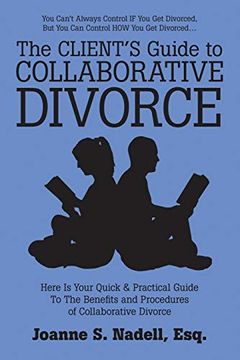 portada The Client's Guide to Collaborative Divorce: Your Quick and Practical Guide to the Benefits and Procedures of Collaborative Divorce (en Inglés)