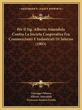 portada Per Il Sig. Alberto Amendola Contro La Societa Cooperativa Fra Commercianti E Industriali Di Salerno (1903) (en Italiano)