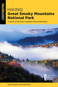 portada Hiking Great Smoky Mountains National Park: A Guide to the Park'S Greatest Hiking Adventures (Regional Hiking Series) 