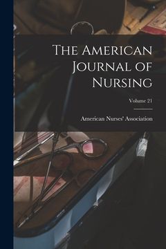 portada The American Journal of Nursing; Volume 21 (in English)