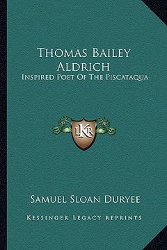 portada thomas bailey aldrich: inspired poet of the piscataqua (en Inglés)