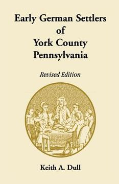 portada early german settlers of york county, pennsylvania. revised edition