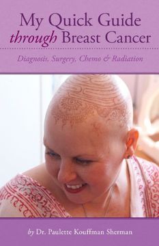 portada My Quick Guide Through Breast Cancer: Diagnosis, Surgery, Chemotherapy & Radiation
