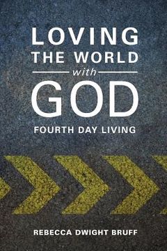 portada Loving the World with God: Fourth Day Living (en Inglés)