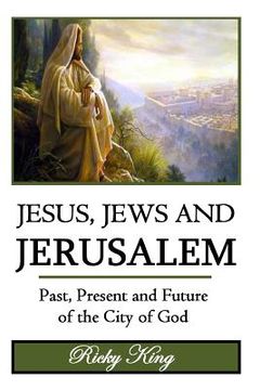 portada Jesus, Jews & Jerusalem: Past, Present and Future of the City of God (en Inglés)