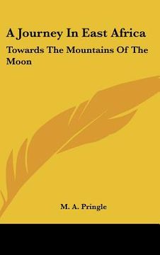 portada a journey in east africa: towards the mountains of the moon (en Inglés)