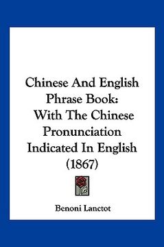 portada chinese and english phrase book: with the chinese pronunciation indicated in english (1867) (en Inglés)