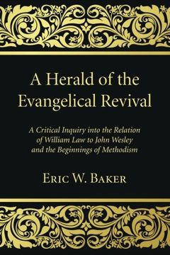 portada A Herald of the Evangelical Revival: A Critical Inquiry Into the Relation of William law to John Wesley and the Beginnings of Methodism (en Inglés)
