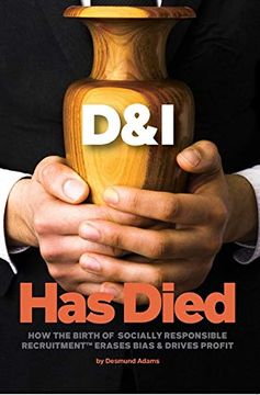 portada D & i has Died: How the Birth of Socially Responsible Recruitment Erases Bias and Drives Profit (en Inglés)