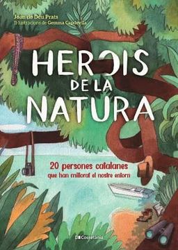 portada Herois de la Natura: 20 Persones Catalanes que han Millorat el Nostre Entorn (Altres Natura) (en Catalá)
