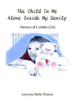 portada the child in me alone inside my sanity: memoirs of a ghetto child (en Inglés)