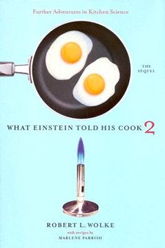What Einstein Told his Cook 2: The Sequel: Further Adventures in Kitchen Science (en Inglés)