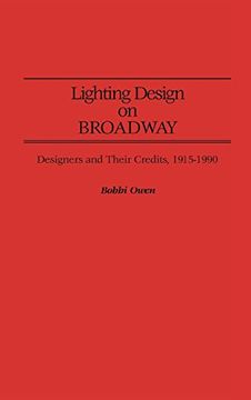 portada Lighting Design on Broadway: Designers and Their Credits, 1915-1990 (in English)