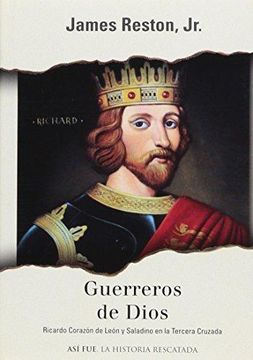 portada Guerreros de Dios: Saladino y Ricardo Corazon de Leon y la Tercer a Cruzada