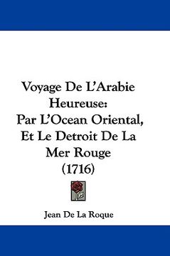 portada voyage de l'arabie heureuse: par l'ocean oriental, et le detroit de la mer rouge (1716) (en Inglés)