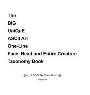 portada The BIG UniQuE ASCII Art One-Line Face, Head and Entire Creature Taxonomy Book (en Inglés)