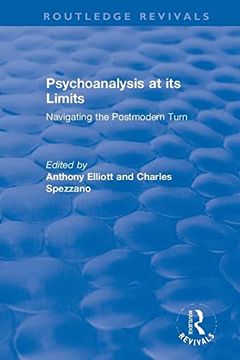 portada Psychoanalysis at its Limits: Navigating the Postmodern Turn (Routledge Revivals: Anthony Elliott: Early Works in Social Theory) (en Inglés)