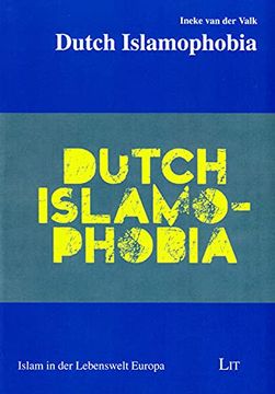 portada Dutch Islamophobia 9 Islam in der Lebenswelt Europa