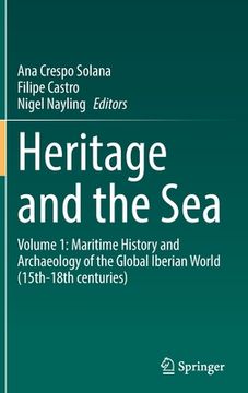 portada Heritage and the Sea: Volume 1: Maritime History and Archaeology of the Global Iberian World (15th-18th Centuries) 