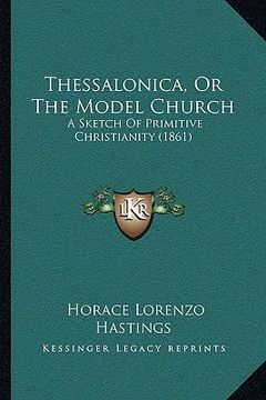 portada thessalonica, or the model church: a sketch of primitive christianity (1861) (in English)